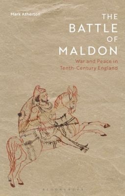 The Battle of Maldon: Anglo-Saxon Resistance Against Viking Raids and Shifting Power Dynamics